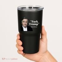Fuck Trump Robert Di Nero Tumbler thumb 2