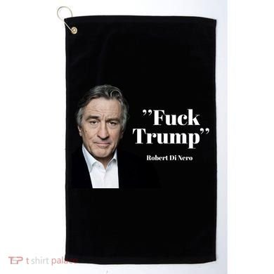 Fuck Trump Robert Di Nero Golf Towel