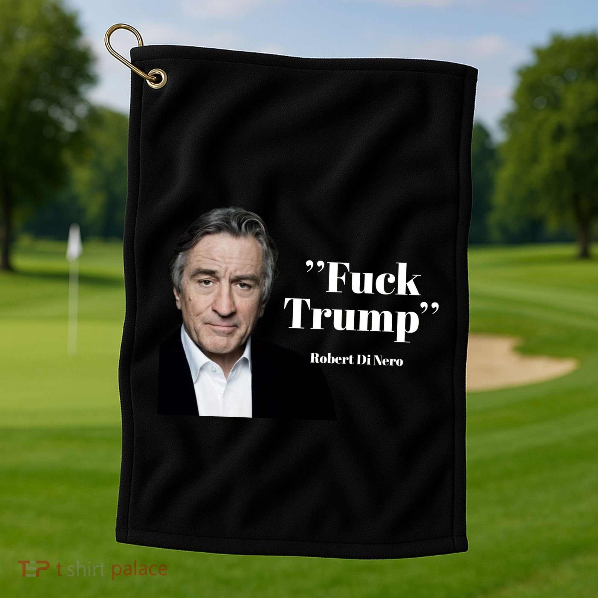 Fuck Trump Robert Di Nero Golf Towel