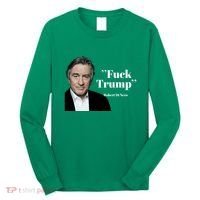 Fuck Trump Robert Di Nero Long Sleeve Shirt thumb 0
