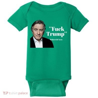 Fuck Trump Robert Di Nero Baby Bodysuit