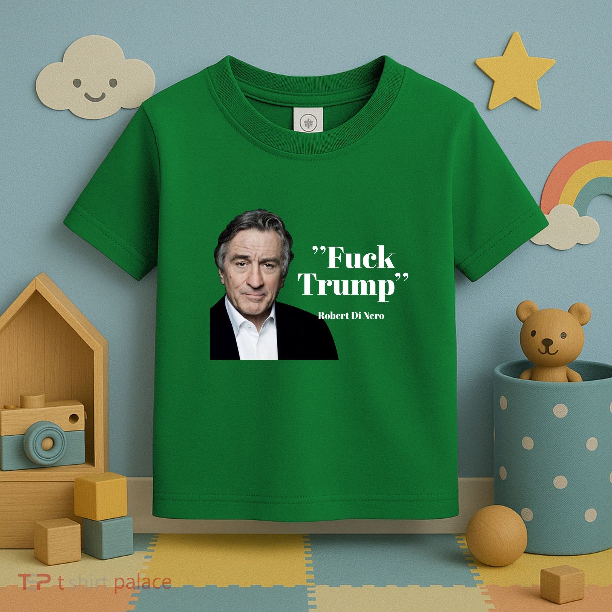 Fuck Trump Robert Di Nero Toddler T-Shirt