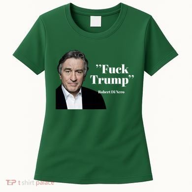 Fuck Trump Robert Di Nero Women's T-Shirt