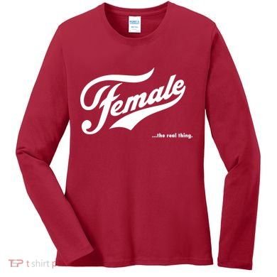 Female The Real Thing Women's Long Sleeve Shirt