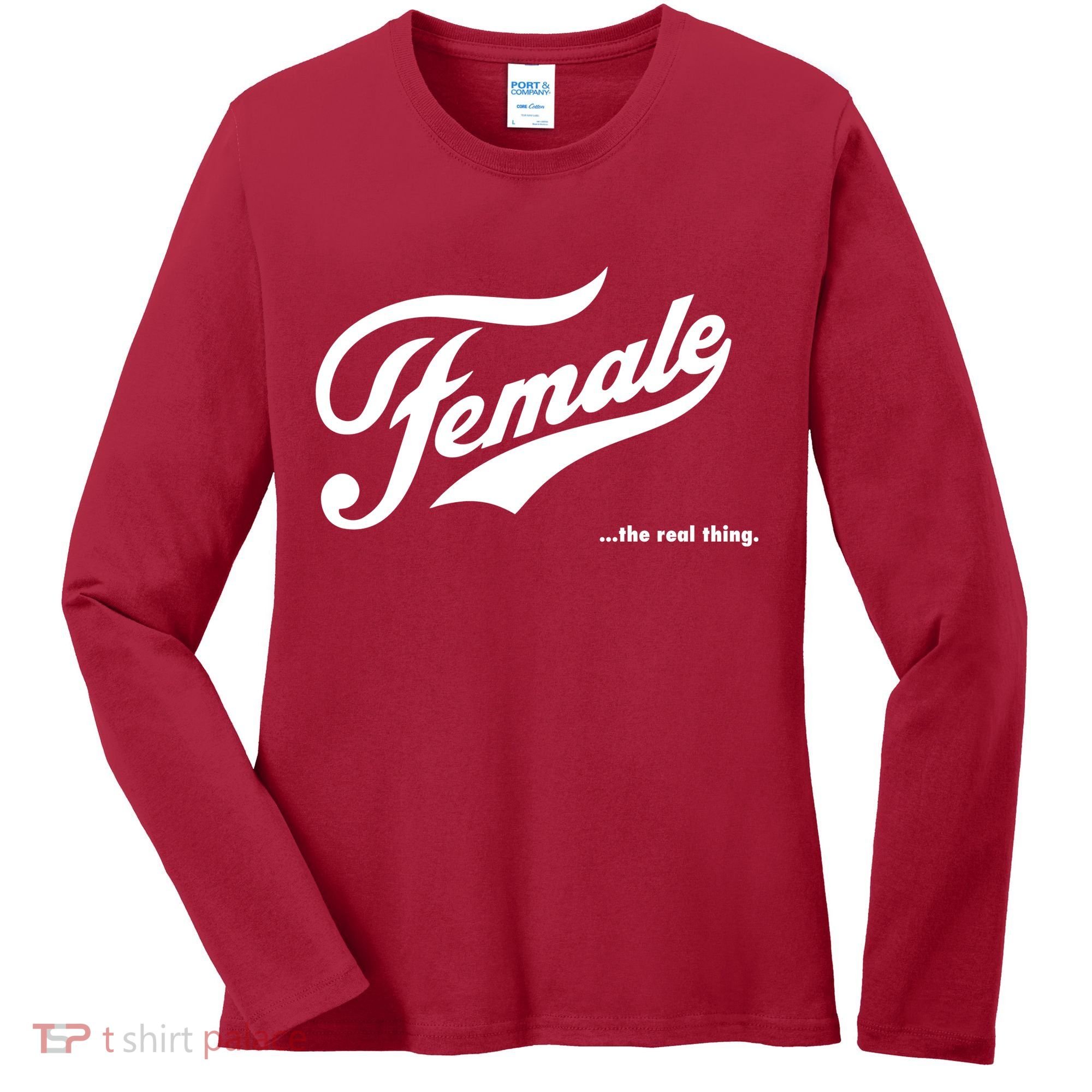Female The Real Thing Women's Long Sleeve Shirt