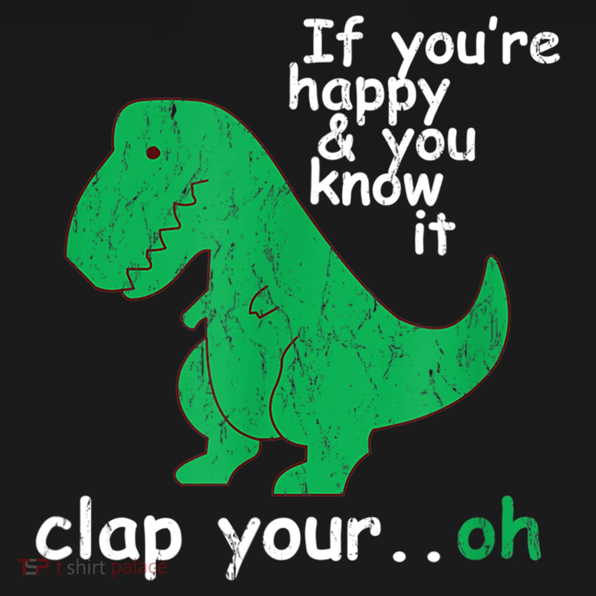 Funny T Rex If You're Happy Gift And You Know It Clap Your Oh Gift Women's Hoodie