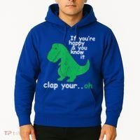 Funny T Rex If You're Happy Gift And You Know It Clap Your Oh Gift Hoodie thumb 2