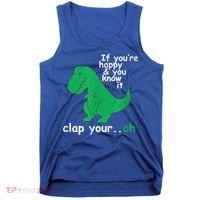 Funny T Rex If You're Happy Gift And You Know It Clap Your Oh Gift Tank Top thumb 0