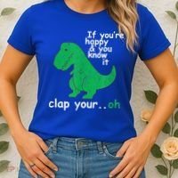 Funny T Rex If You're Happy Gift And You Know It Clap Your Oh Gift Women's T-Shirt thumb 2