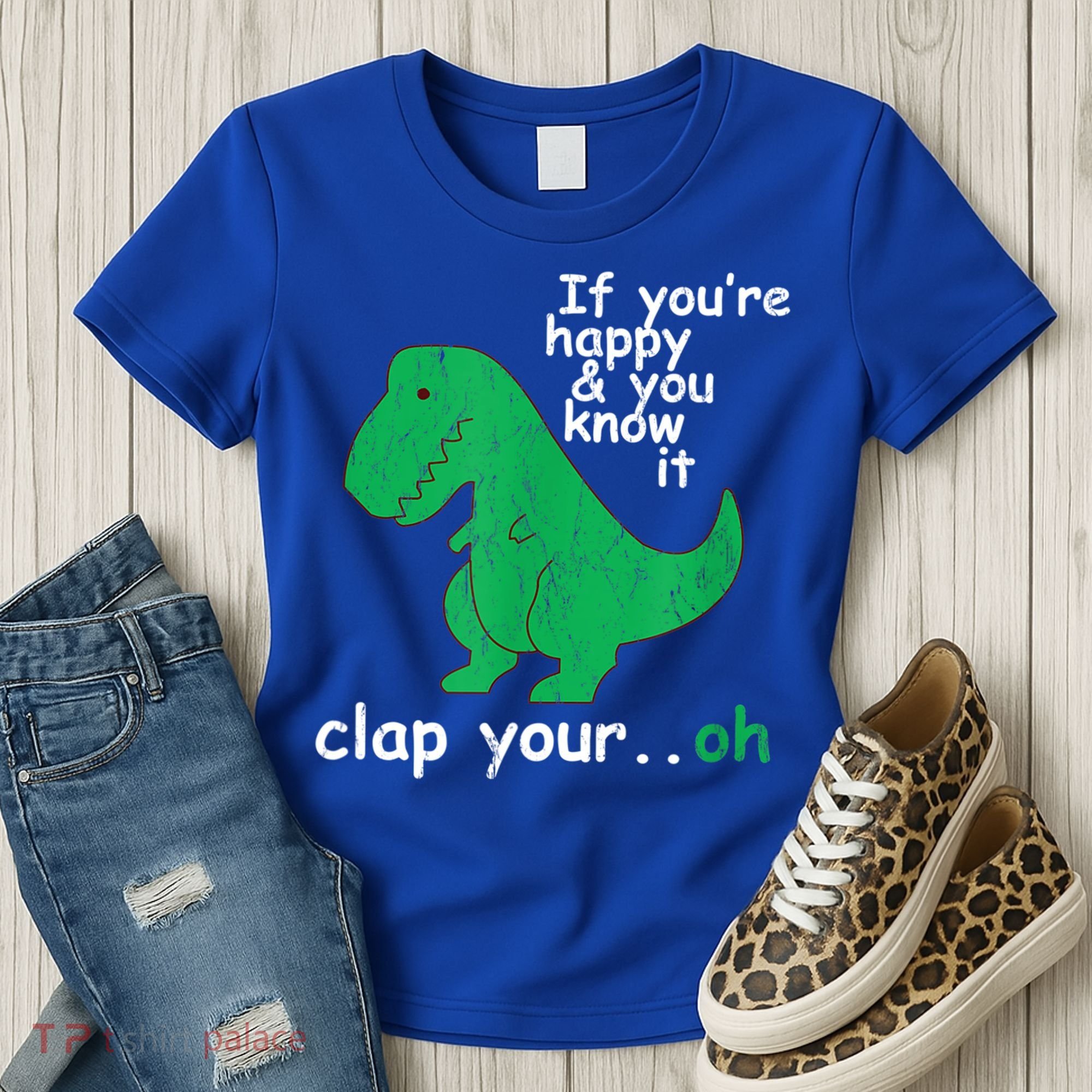 Funny T Rex If You're Happy Gift And You Know It Clap Your Oh Gift Women's T-Shirt