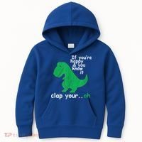 Funny T Rex If You're Happy Gift And You Know It Clap Your Oh Gift Kids Hoodie thumb 0