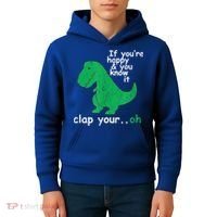 Funny T Rex If You're Happy Gift And You Know It Clap Your Oh Gift Kids Hoodie thumb 4