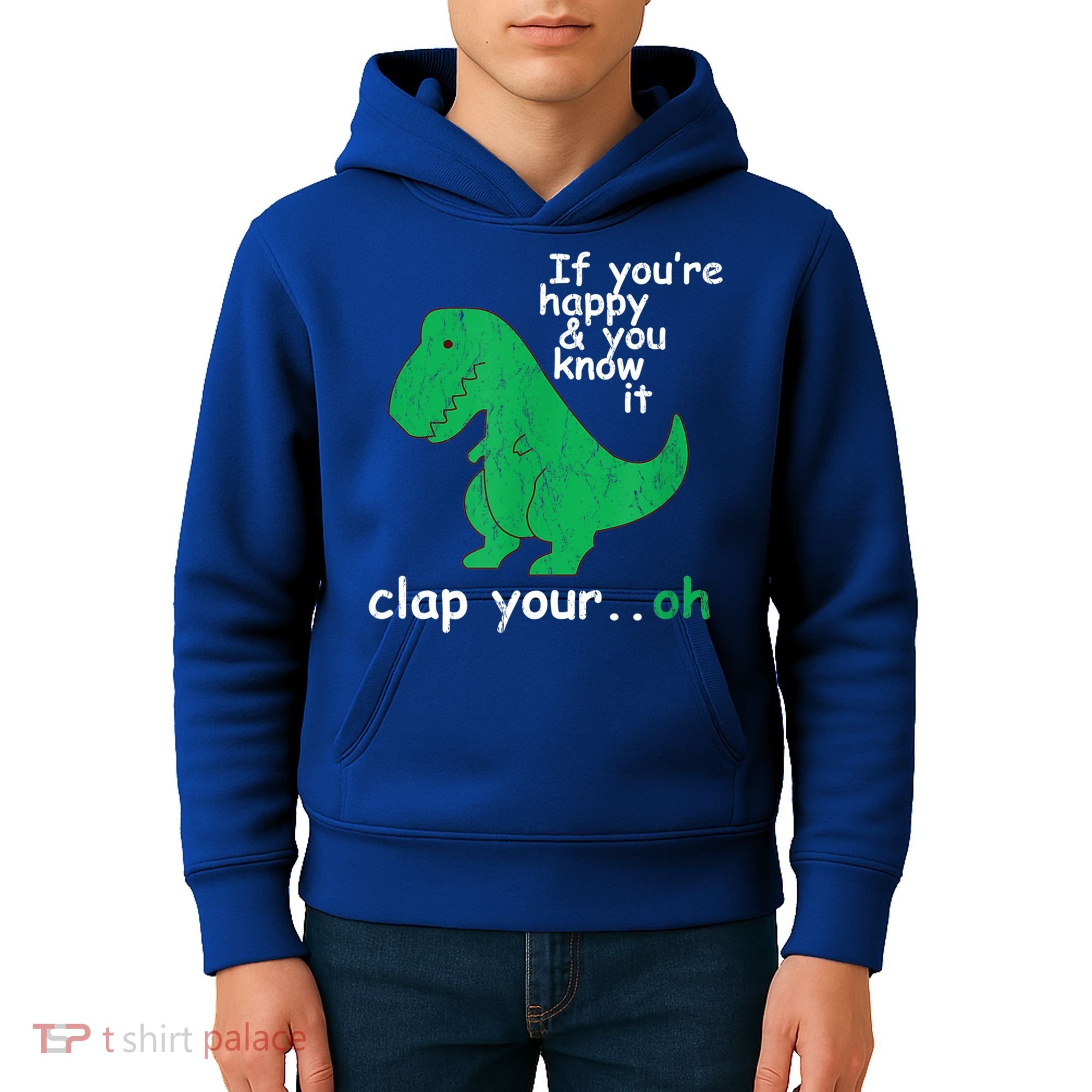 Funny T Rex If You're Happy Gift And You Know It Clap Your Oh Gift Kids Hoodie