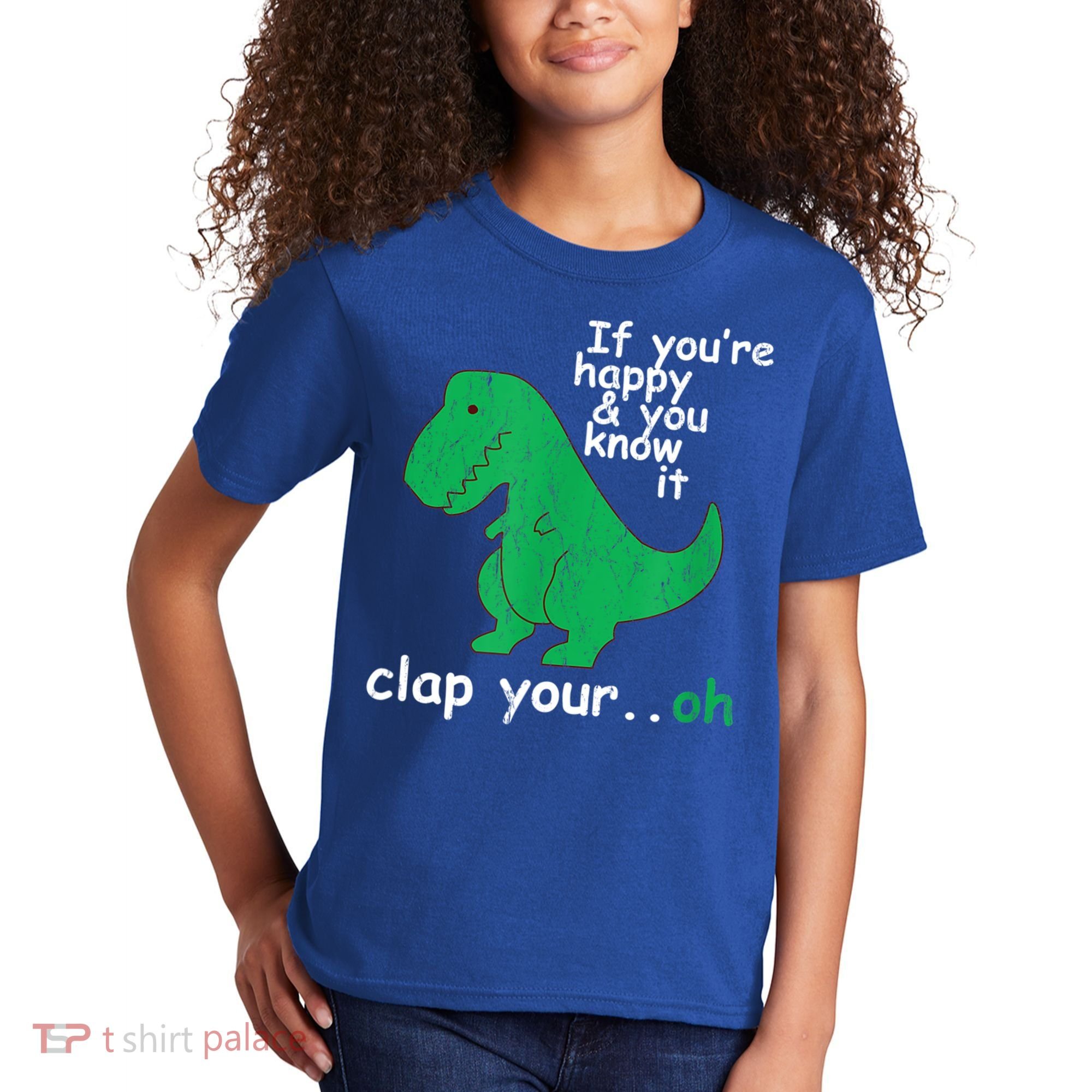 Funny T Rex If You're Happy Gift And You Know It Clap Your Oh Gift Kids T-Shirt