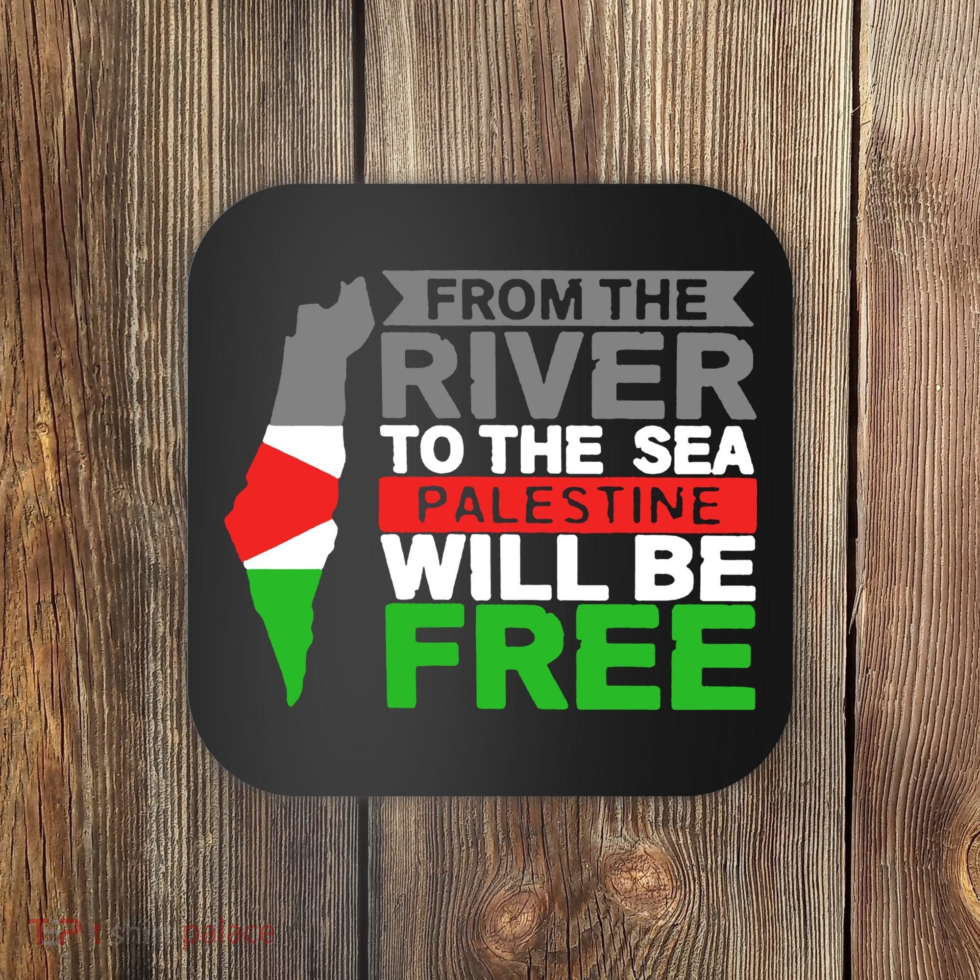From The River To The Sea Palestine Will Be Free Coaster