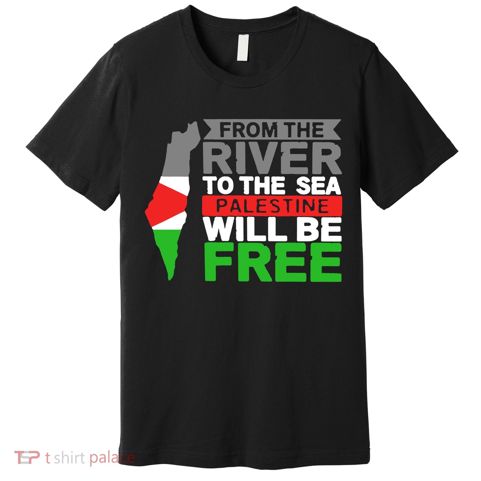 From The River To The Sea Palestine Will Be Free Premium T-Shirt