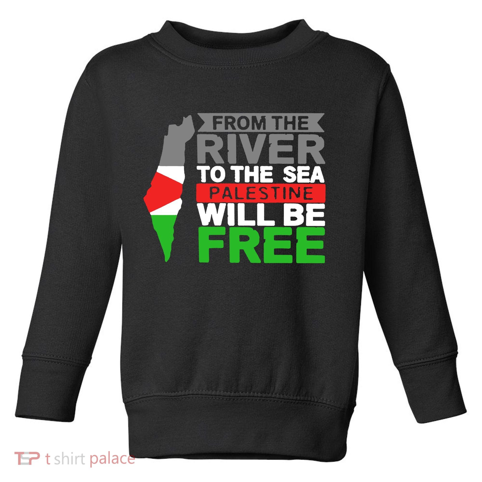 From The River To The Sea Palestine Will Be Free Toddler Sweatshirt