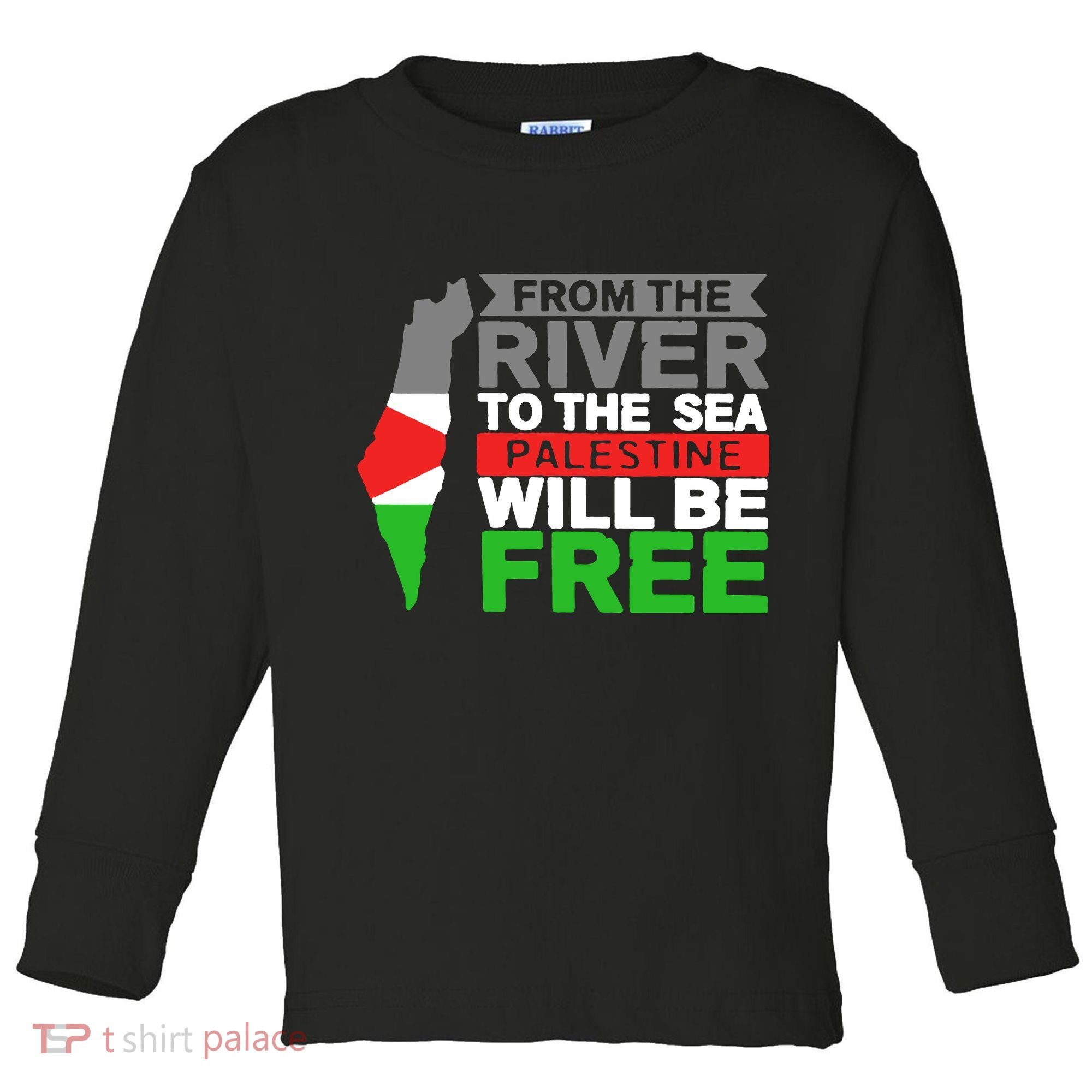 From The River To The Sea Palestine Will Be Free Toddler Long Sleeve Shirt