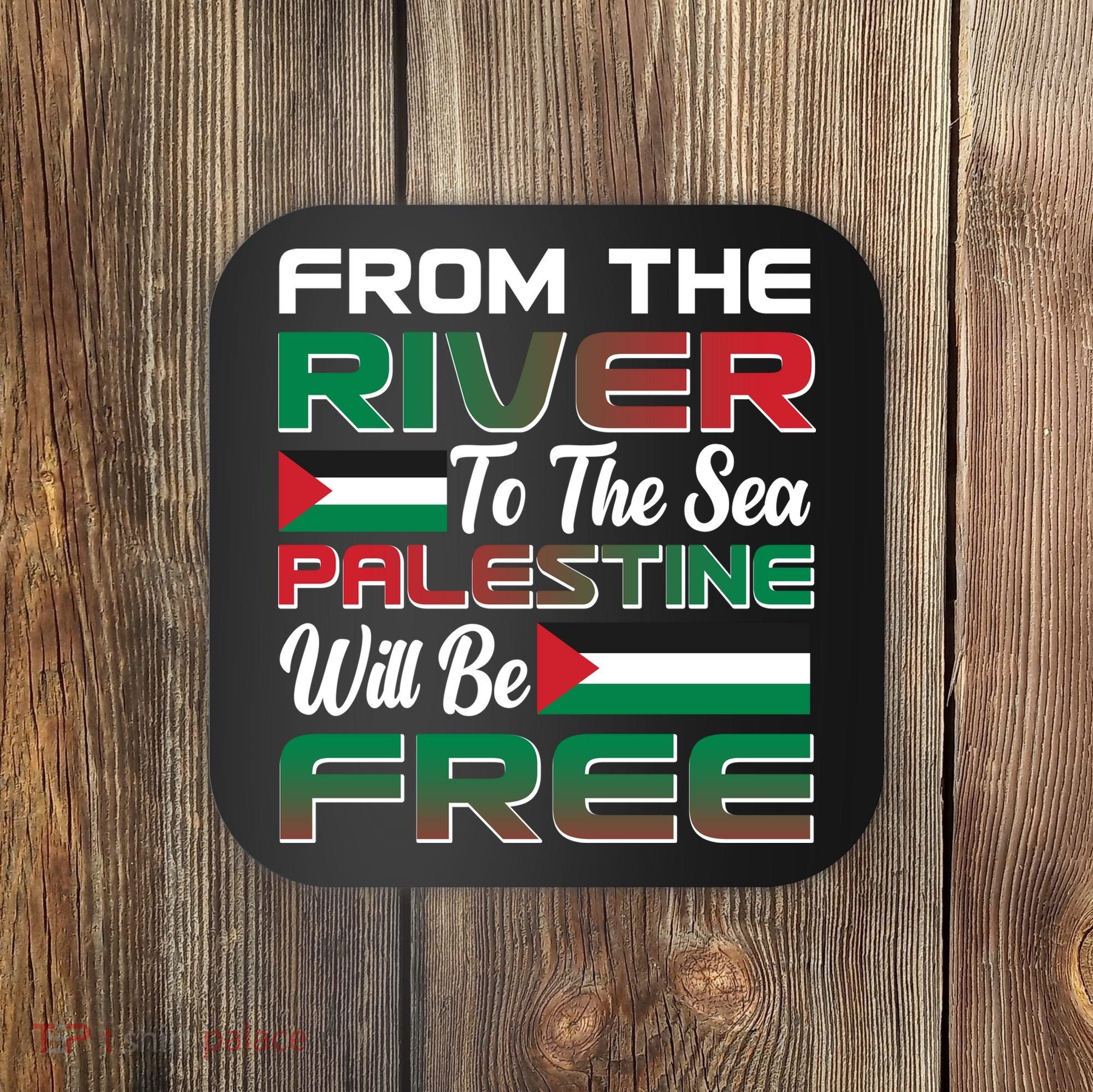 From The River To The Sea Palestine Will Be Free Coaster