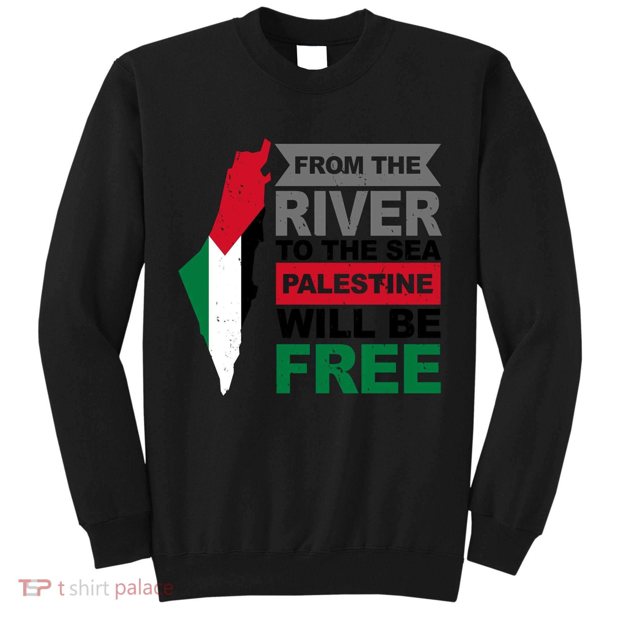 From The River To The Sea Palestine Will Be Free Tall Sweatshirt