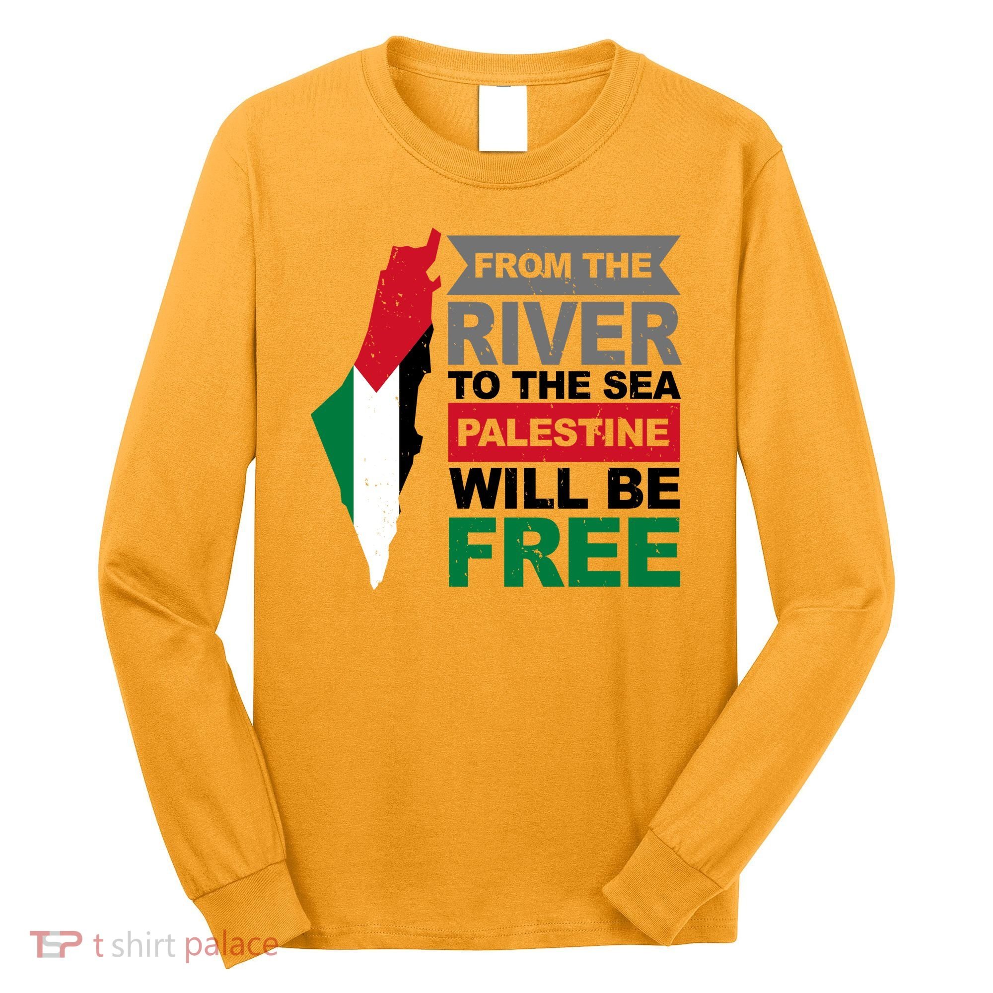 From The River To The Sea Palestine Will Be Free Long Sleeve Shirt