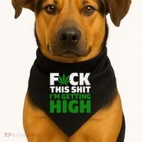 Fuck This Shit IM Getting High Funny Marijuana Weed Stoner USA-Made Doggie Bandana thumb 1