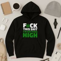 Fuck This Shit IM Getting High Funny Marijuana Weed Stoner Hoodie thumb 3