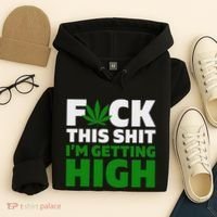 Fuck This Shit IM Getting High Funny Marijuana Weed Stoner Hoodie thumb 4