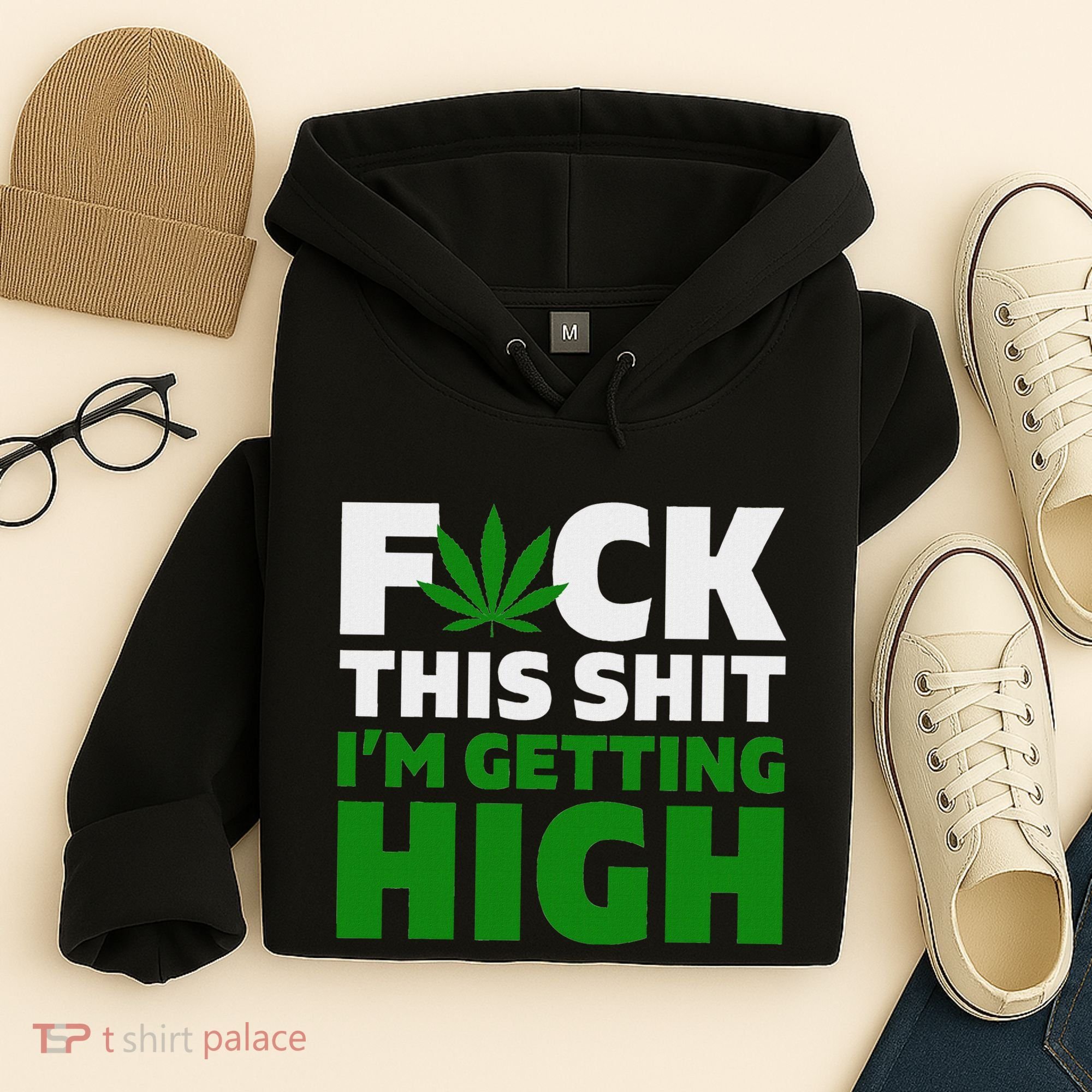 Fuck This Shit IM Getting High Funny Marijuana Weed Stoner Hoodie
