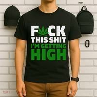 Fuck This Shit IM Getting High Funny Marijuana Weed Stoner T-Shirt thumb 6