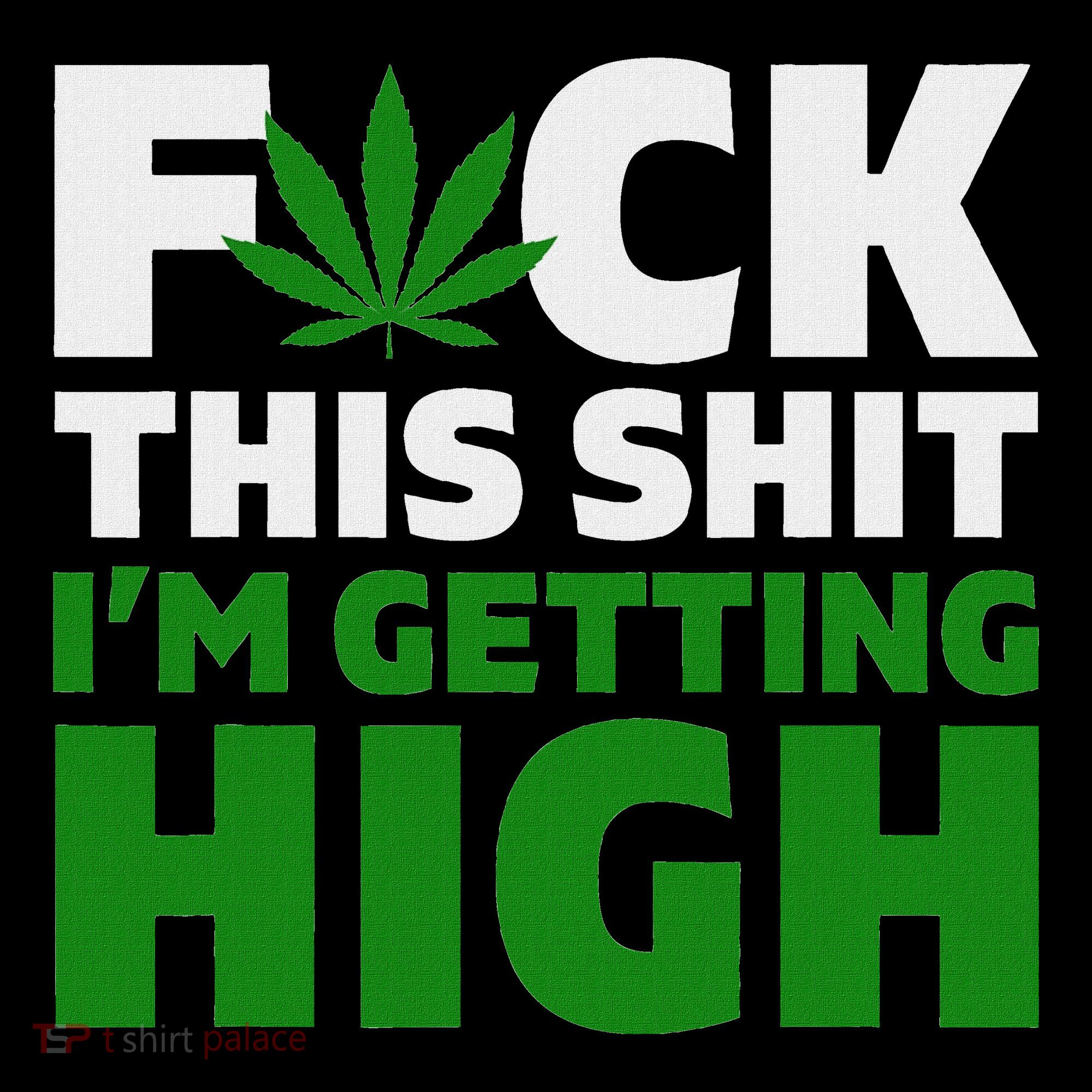 Fuck This Shit IM Getting High Funny Marijuana Weed Stoner Women's Hoodie