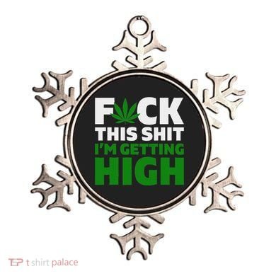 Fuck This Shit IM Getting High Funny Marijuana Weed Stoner Ornament