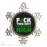 Fuck This Shit IM Getting High Funny Marijuana Weed Stoner Ornament thumb 0