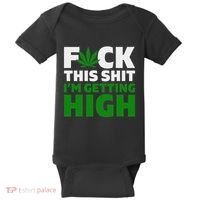 Fuck This Shit IM Getting High Funny Marijuana Weed Stoner Baby Bodysuit thumb 0