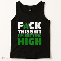 Fuck This Shit IM Getting High Funny Marijuana Weed Stoner Tank Top thumb 2
