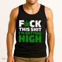 Fuck This Shit IM Getting High Funny Marijuana Weed Stoner Tank Top thumb 3