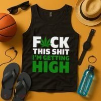 Fuck This Shit IM Getting High Funny Marijuana Weed Stoner Tank Top thumb 4