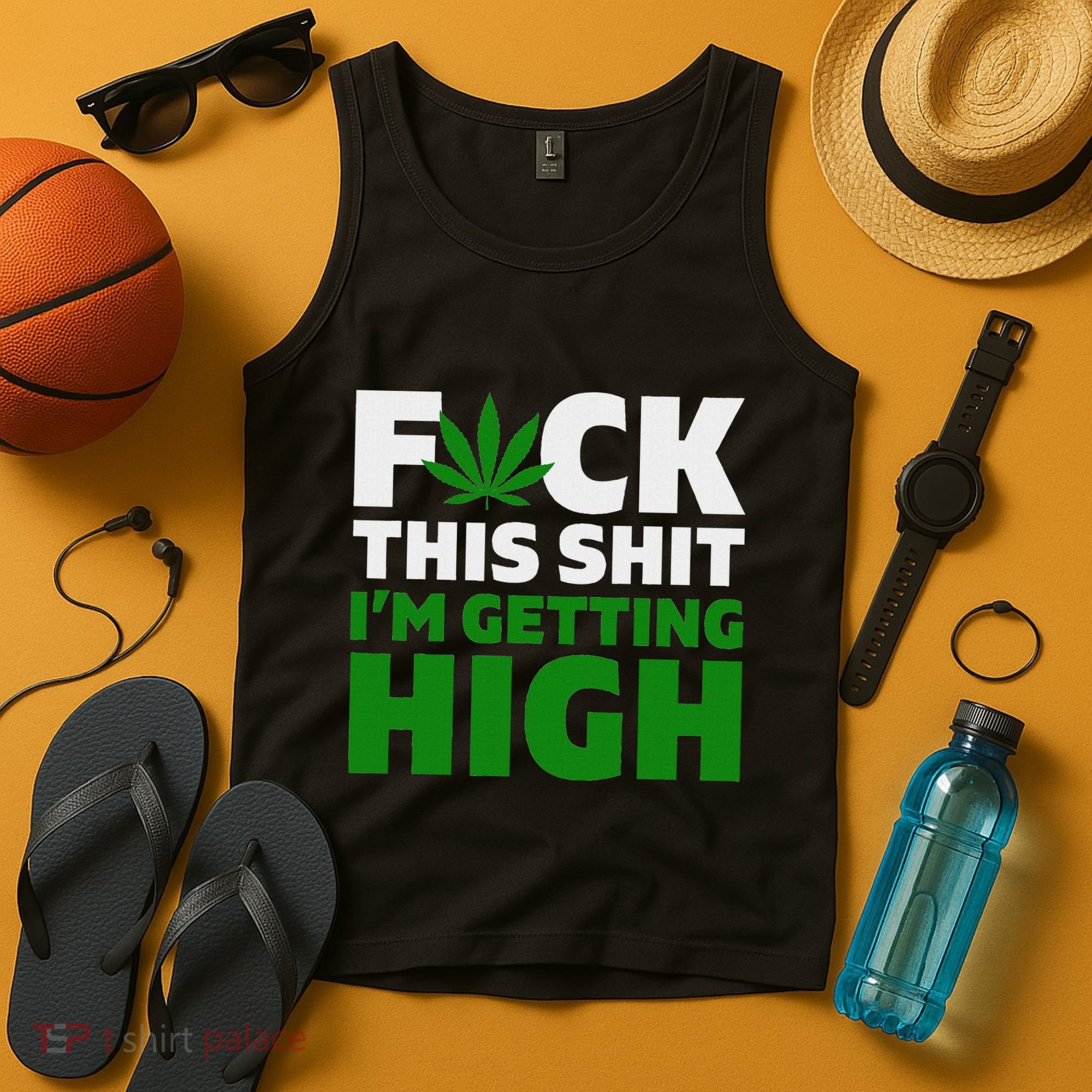 Fuck This Shit IM Getting High Funny Marijuana Weed Stoner Tank Top