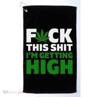 Fuck This Shit IM Getting High Funny Marijuana Weed Stoner Golf Towel thumb 0