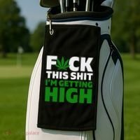 Fuck This Shit IM Getting High Funny Marijuana Weed Stoner Golf Towel thumb 2