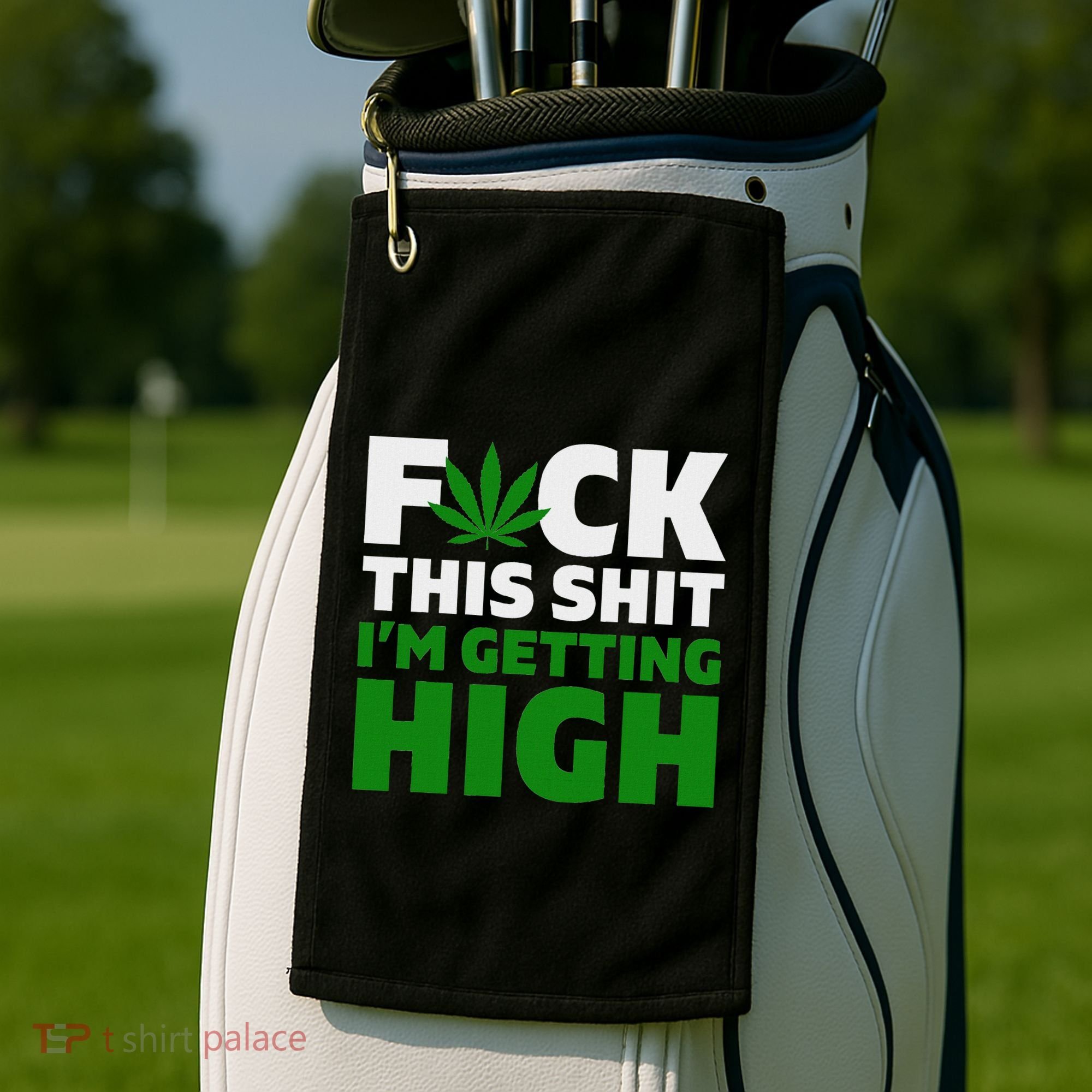 Fuck This Shit IM Getting High Funny Marijuana Weed Stoner Golf Towel