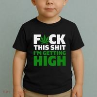 Fuck This Shit IM Getting High Funny Marijuana Weed Stoner Toddler T-Shirt thumb 2
