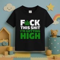 Fuck This Shit IM Getting High Funny Marijuana Weed Stoner Toddler T-Shirt thumb 3