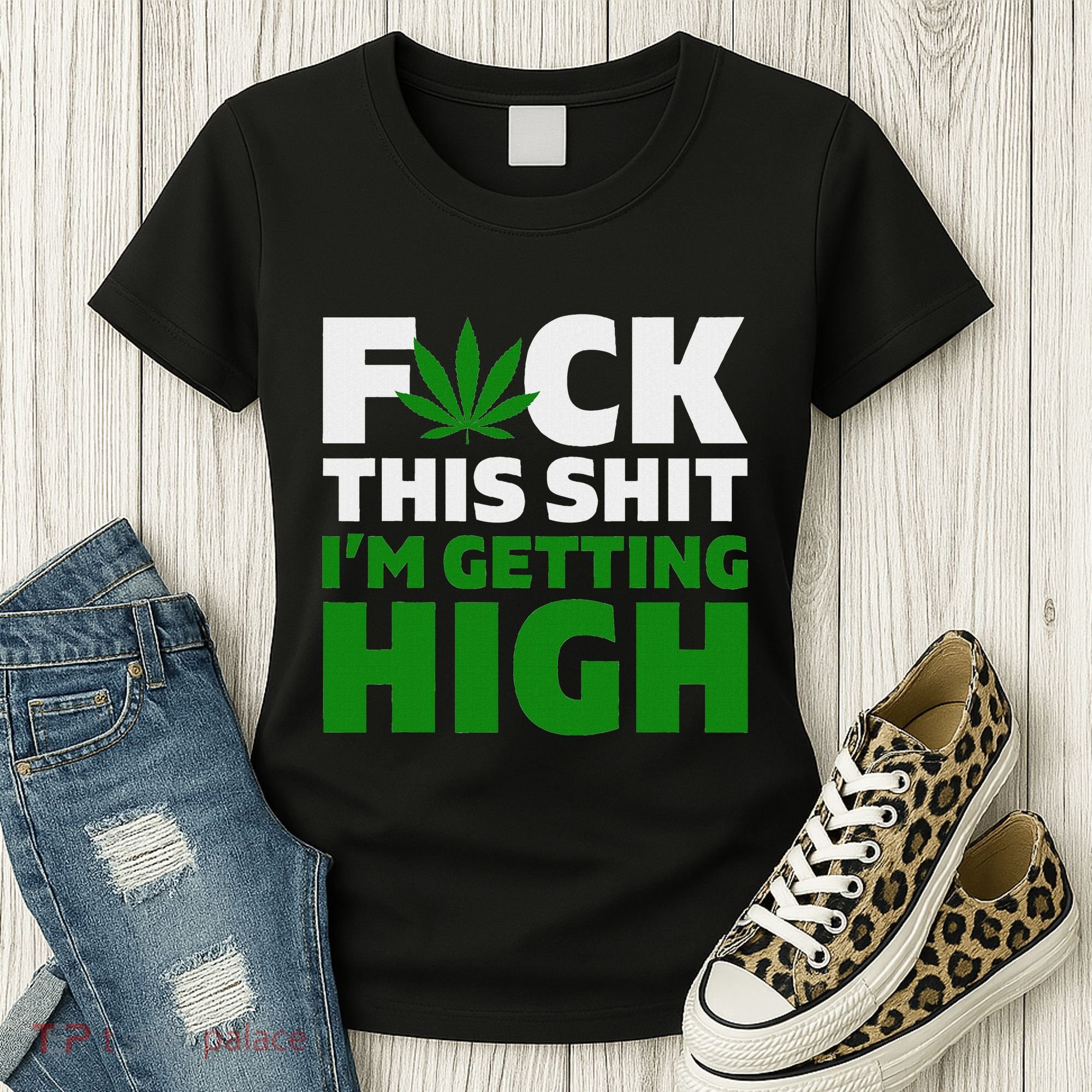 Fuck This Shit IM Getting High Funny Marijuana Weed Stoner Women's T-Shirt