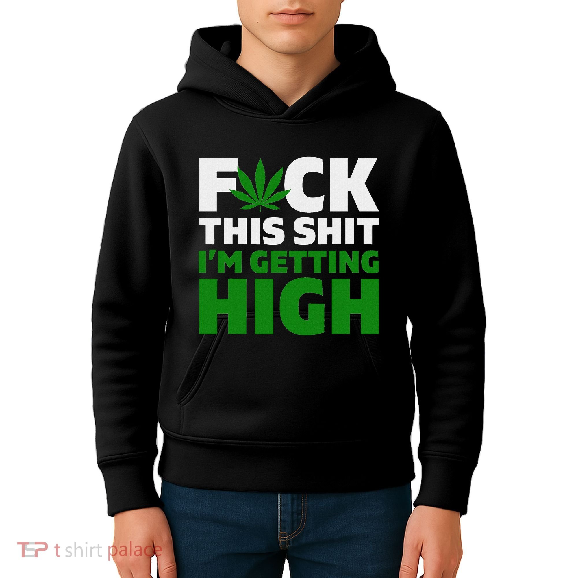 Fuck This Shit IM Getting High Funny Marijuana Weed Stoner Kids Hoodie