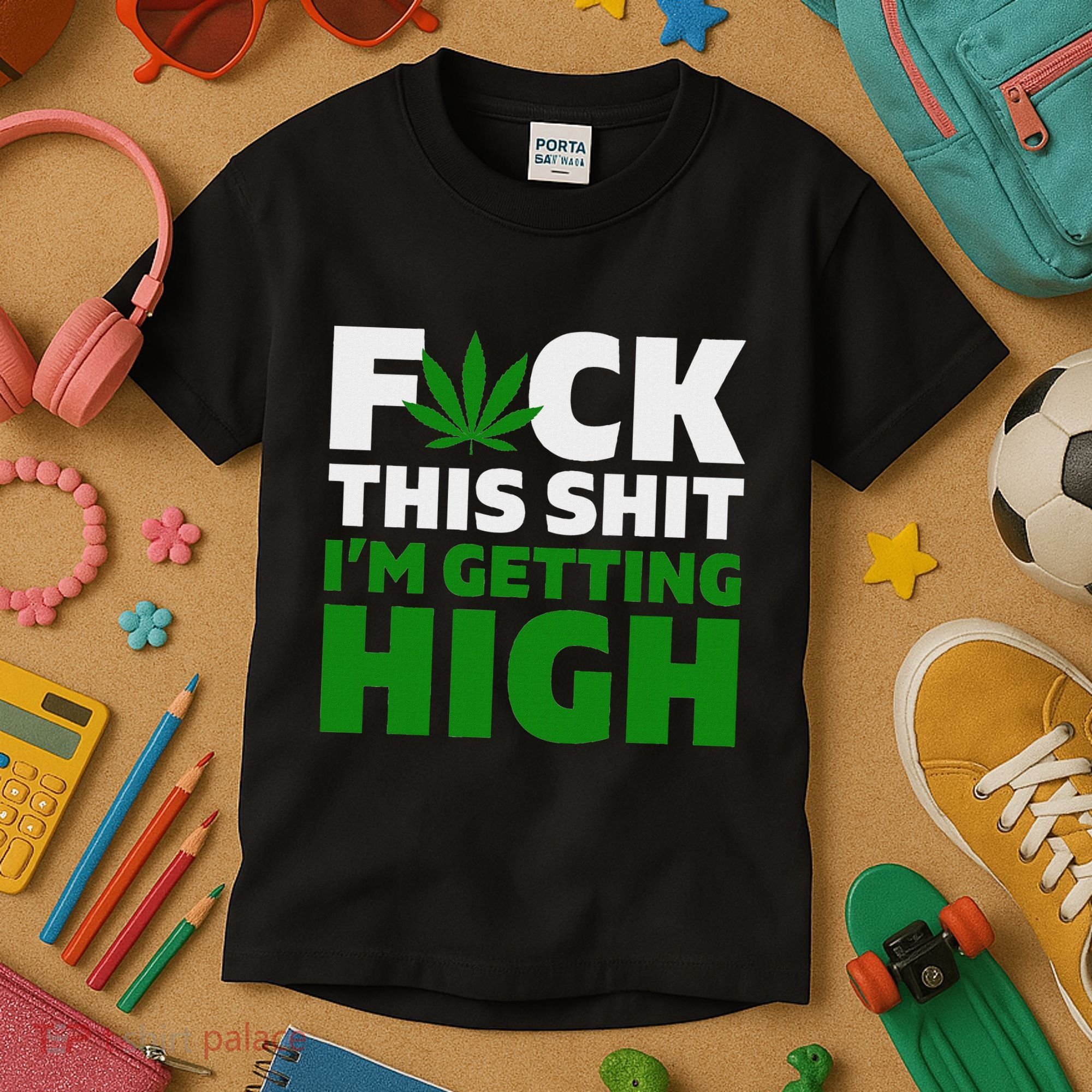 Fuck This Shit IM Getting High Funny Marijuana Weed Stoner Kids T-Shirt