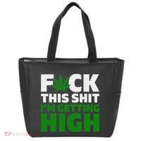 Fuck This Shit IM Getting High Funny Marijuana Weed Stoner Tote Bag thumb 0