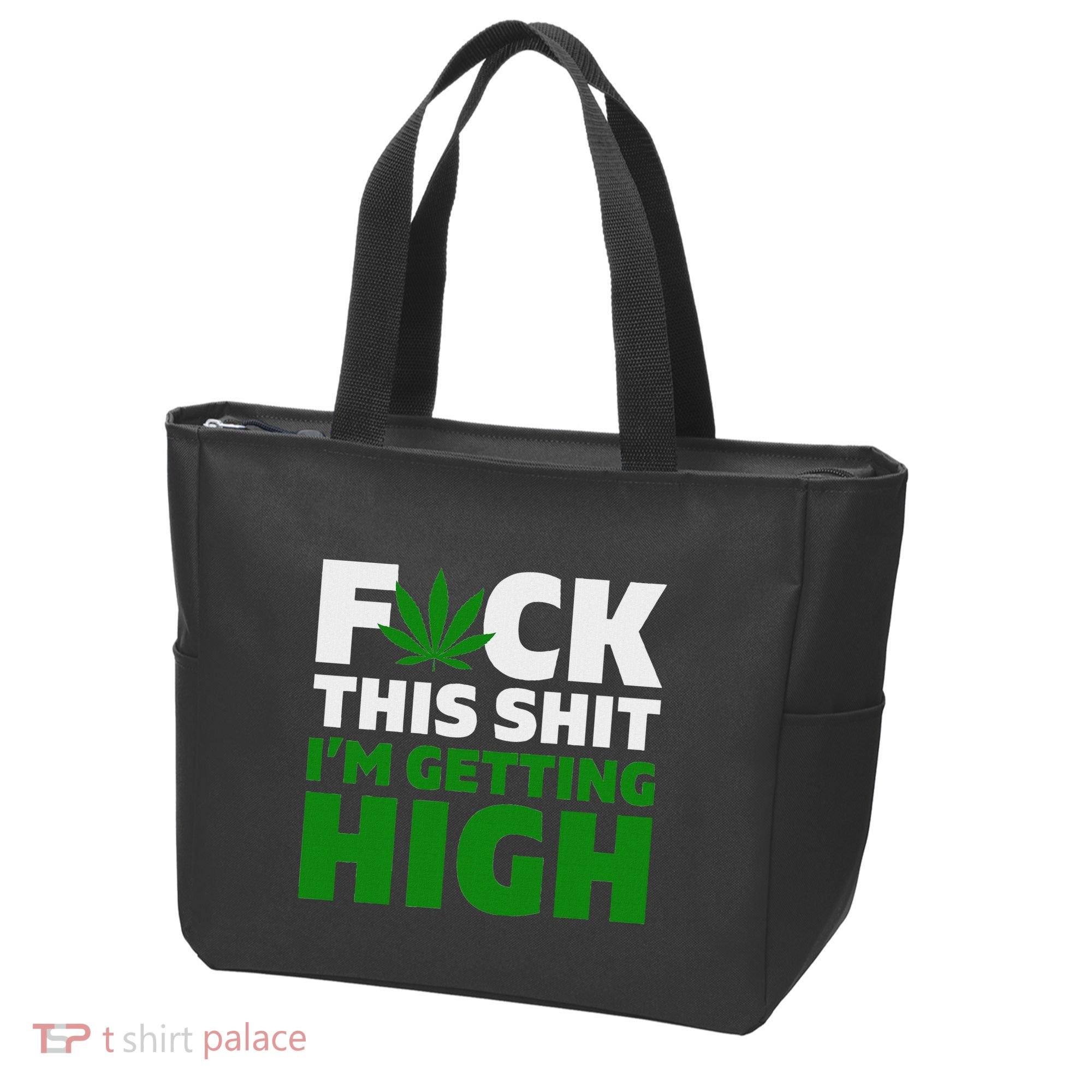 Fuck This Shit IM Getting High Funny Marijuana Weed Stoner Tote Bag