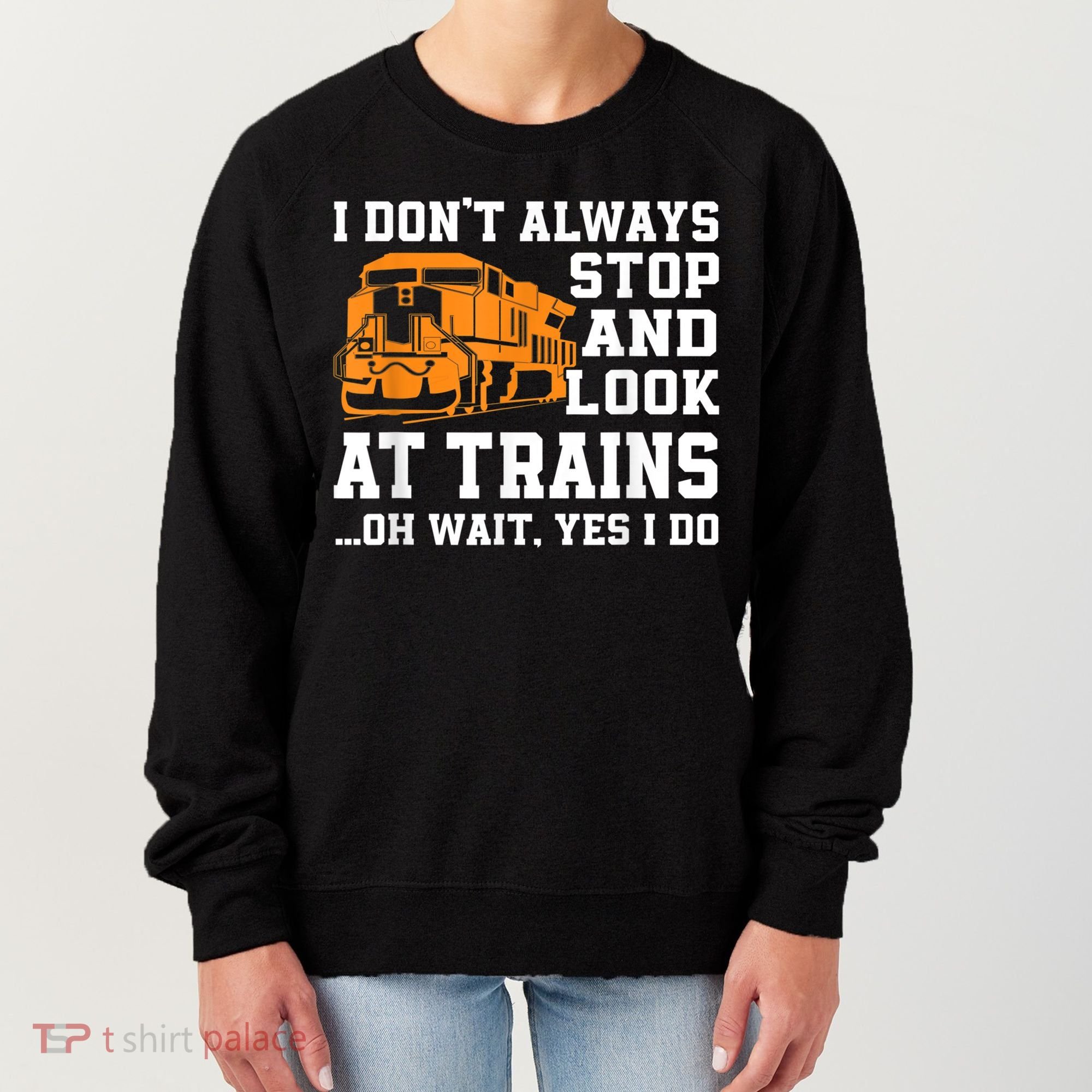 Funny Train Saying Freight Trains Trainspotter Women's Sweatshirt