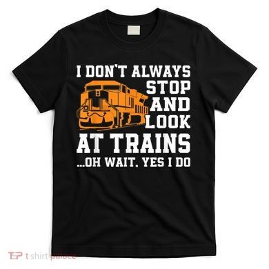 Funny Train Saying Freight Trains Trainspotter T-Shirt